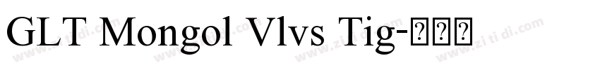 GLT Mongol Vlvs Tig字体转换